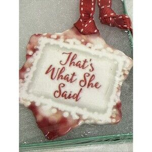 That’s What She Said Ornament Porcelain Red White Hanging Women’s Gift Boxed